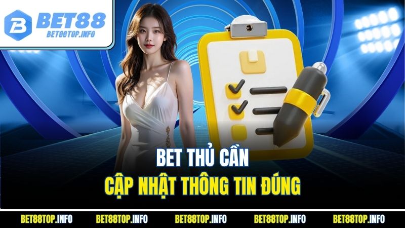 Đăng Ký Bet88 – Bước Đầu Tham Gia Sân Chơi Cá Cược Đỉnh Cao 3 Bet thủ cần cập nhật thông tin đúng