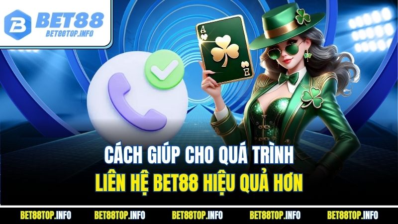 Liên Hệ Bet88 Hướng Dẫn Kết Nối Nhanh Chóng Và Hiệu Quả 4 Cách giúp cho quá trình liên hệ Bet88 hiệu quả hơn