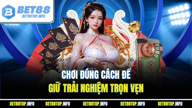 Live Casino - Trải Nghiệm Sòng Bài Las Vegas Siêu Thực 3 Chơi đúng cách để giữ trải nghiệm trọn vẹn