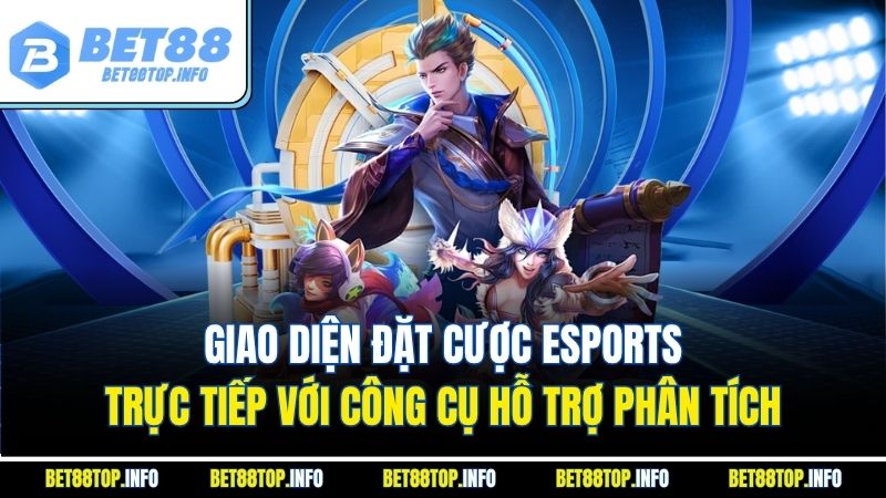 Đặt Cược Esports: Bí Quyết Tối Ưu Hóa Chiến Thuật Tại Bet88 4 Giao diện đặt cược Esports trực tiếp với công cụ hỗ trợ phân tích