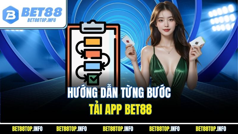 Tải App Bet88 – Ứng Dụng Cá Cược Số Một Cho Người Chơi 2 Hướng dẫn từng bước tải app Bet88