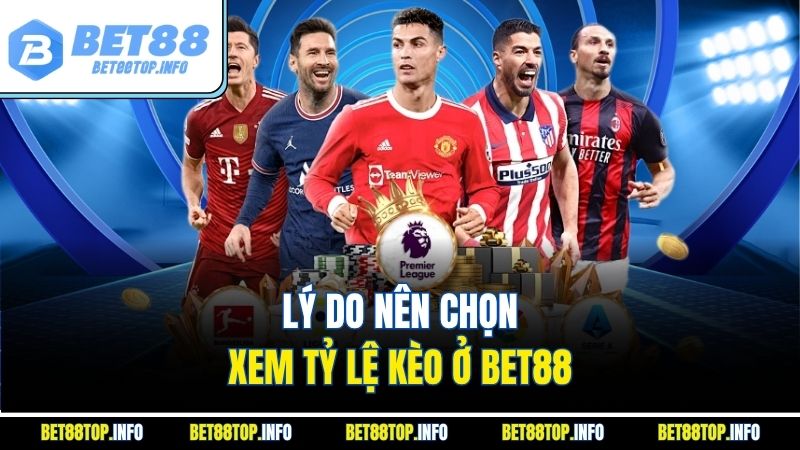 Tỷ Lệ Kèo Euro - Hướng Dẫn Soi Kèo Chuẩn Xác Cùng BET88 3 Lý do nên chọn xem tỷ lệ kèo ở BET88