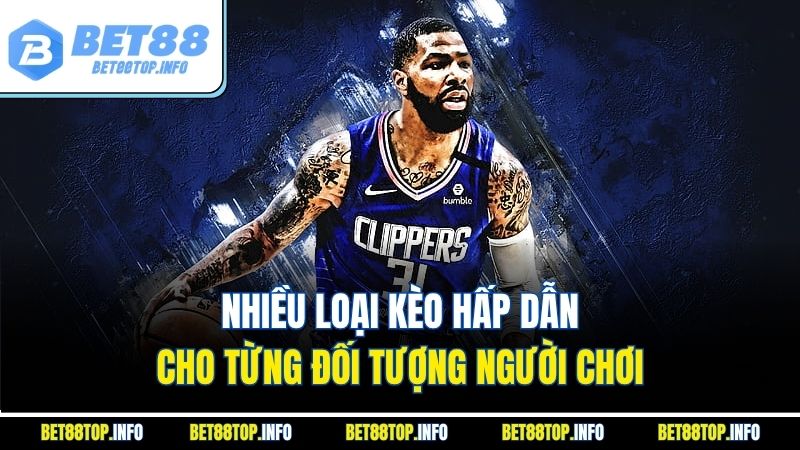 Cược Bóng Rổ Bet88 – Sảnh Cá Cược Thể Thao Đỉnh Cao 3 Nhiều loại kèo hấp dẫn cho từng đối tượng người chơi