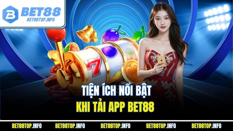 Tải App Bet88 – Ứng Dụng Cá Cược Số Một Cho Người Chơi 1 Tiện ích nổi bật khi tải app Bet88