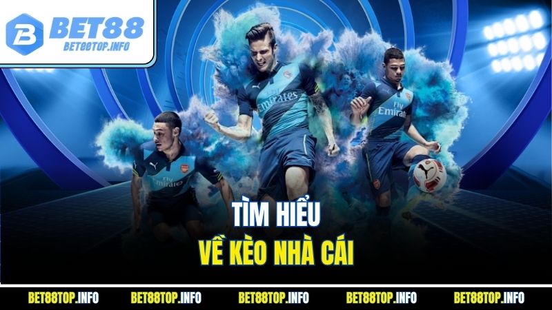 Nhan Dinh Keo Nha Cai Bet88 - Bí Quyết Cá Cược Hiệu Quả 2 Tìm hiểu về kèo nhà cái