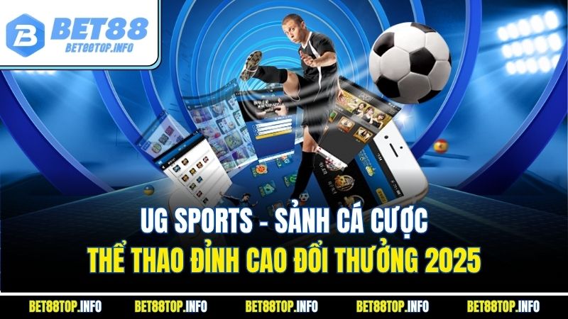 UG Sports – Sảnh Cá Cược Thể Thao Đỉnh Cao Đổi Thưởng 2025 1 UG Sports – Sảnh Cá Cược Thể Thao Đỉnh Cao Đổi Thưởng 2025